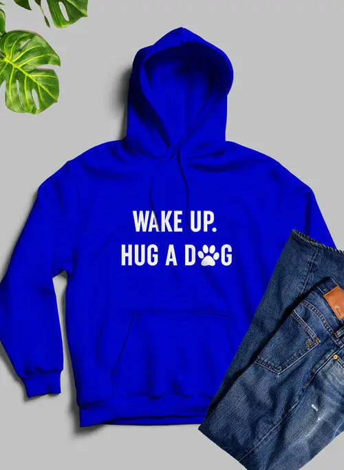 Wake Up Hug A Dog Hoodie - HASHTAG