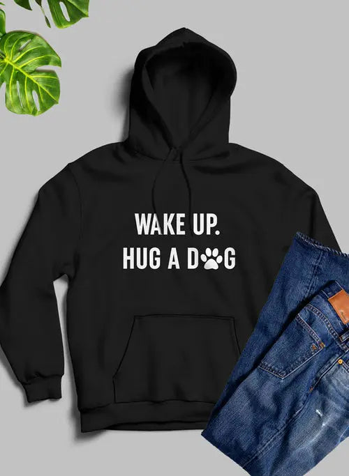 Wake Up Hug A Dog Hoodie - HASHTAG
