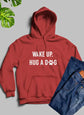 Wake Up Hug A Dog Hoodie - HASHTAG